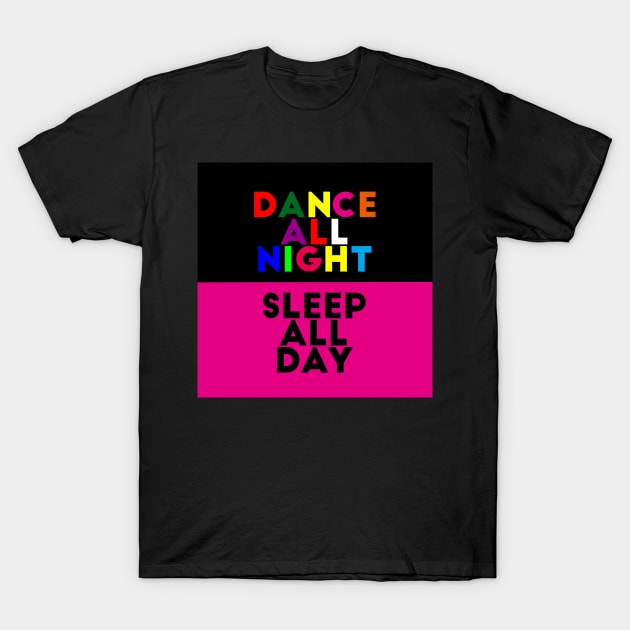 Dance all night/Sleep all day T-Shirt by redumbrellashop